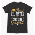 Proud Lil Sister Of a Class Of 2026 Graduate For Graduation Unisex T-Shirt