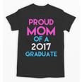 Proud Mom Of A 2017 Graduate Graduation Tee T-Shirt Unisex T-Shirt
