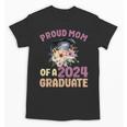Proud Mom Of a 2024 Graduate Floral Flower Family Graduation Unisex T-Shirt