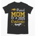 Proud Mom Of A 2025 Graduate Senior Class Of 2025 Graduation Unisex T-Shirt