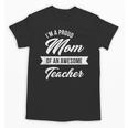 Proud Mom Of An Awesome Teacher Shirt Cute Graduation For Men Women Unisex T-Shirt
