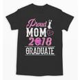 Proud Mom Of A Class 2018 GraduateShirt Graduation Unisex T-Shirt