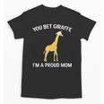 Proud Mom Graduation Shirt You Bet Giraffe Graduate Pun Unisex T-Shirt
