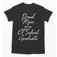 Proud Mom OT School Graduate Graduation Tee Unisex T-Shirt