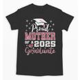 Proud Mother Of 2025 College Graduate Family Graduation Unisex T-Shirt