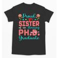 Proud Sister Of An Amazing PhD Graduate Family Graduation Unisex T-Shirt