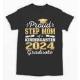 Proud Step Mom Of Kindergarten Graduate 2024 Graduation Step Unisex T-Shirt