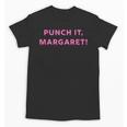 Punch It Margaret Vintage Retro 1980's Nostalgia Unisex T-Shirt Punch It Margaret Vintage Retro 1980's Nostalgia Unisex T-Shirt