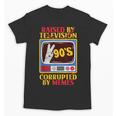 Raised By Television Corrupted By Memes Internet Nostalgia Unisex T-Shirt