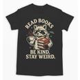 Read Books Be Kind Stay Weird Raccoon Coffee Lover Reading Unisex T-Shirt