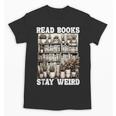 Read Books Stay Weird Introvert Book Lover Book Unisex T-Shirt