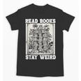 Read Books Stay Weird Introvert Book Lover Book Unisex T-Shirt