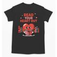 Read Your Heart Out Shirt Valentine Teacher Bookworm Lover Unisex T-Shirt Read Your Heart Out Shirt Valentine Teacher Bookworm Lover Unisex T-Shirt