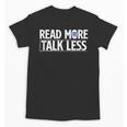 Read More Talk Less Introvert Unisex T-Shirt Read More Talk Less Introvert Unisex T-Shirt