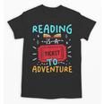 Reading Is A Ticket To Adventure Fun Book Lovers Fun Unisex T-Shirt