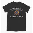 Renaissance Festival Introvert Medieval Ren Faire Unisex T-Shirt