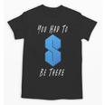 You Had To Be There S Nostalgia Unisex T-Shirt