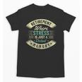 Retirement Where Stress Is Just A Distant Memory Retired Unisex T-Shirt