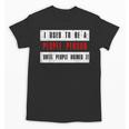 Retro Sarcastic Introvert I Used To Be A People Person Unisex T-Shirt Retro Sarcastic Introvert I Used To Be A People Person Unisex T-Shirt