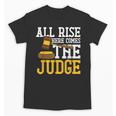All Rise Here Comes The Judge Lawyer Graduation Quote Unisex T-Shirt