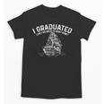 Sailor I Graduated Can I Go Back To Boat Now Graduation Unisex T-Shirt