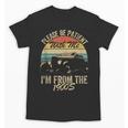 Sarcasm Retro Please Be Patient With Me I'm From The 1900s Unisex T-Shirt Sarcasm Retro Please Be Patient With Me I'm From The 1900s Unisex T-Shirt
