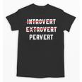 Sarcastic Introvert Extrover Pervert Men Women Unisex T-Shirt Sarcastic Introvert Extrover Pervert Men Women Unisex T-Shirt