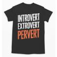 Sarcastic Introvert Extrover Pervert Unisex T-Shirt
