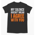 Sarcastic Introvert My Silence Doesn't Mean I Agree Unisex T-Shirt