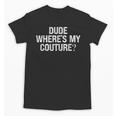 Sarcastic Nostalgia – Dude Where's My Couture Unisex T-Shirt