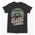 Sarcastic Saying Oh Look Nobody Cares Humor Introverts Unisex T-Shirt