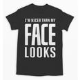 Sarcastic Shy People Introverts I'm Nicer Than My Face Looks Unisex T-Shirt