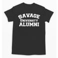 Savage University Shirt School Graduation Shirts Unisex T-Shirt