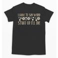 I Have To Say Weird Stuff Or I'Ll Die Weird Introvert Humor Unisex T-Shirt I Have To Say Weird Stuff Or I'Ll Die Weird Introvert Humor Unisex T-Shirt