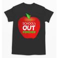 School Is Out Forever Graduation Humor Unisex T-Shirt