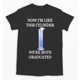 Science Joke Chemistry College High School Graduation Unisex T-Shirt