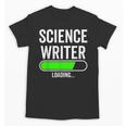 Science Writer Loading Graduation Graduate New Job Unisex T-Shirt
