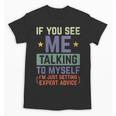 If You See Me Talking To Myself Sarcastic Introvert Unisex T-Shirt If You See Me Talking To Myself Sarcastic Introvert Unisex T-Shirt