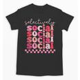 Selectively Social Sarcastic Introvert Humor Unisex T-Shirt Selectively Social Sarcastic Introvert Humor Unisex T-Shirt