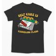 Self Care Is Canceling Plans Introvert Unisex T-Shirt Self Care Is Canceling Plans Introvert Unisex T-Shirt