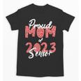 Senior Graduation Class Of 2023 Proud Mom Of 2023 Senior Unisex T-Shirt