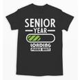 Senior Year Loading Please Wait Graduation Unisex T-Shirt
