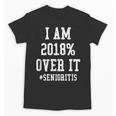 Senioritis Shirt For Senior Graduation Class Of 2018 Unisex T-Shirt