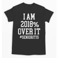 Senioritis Shirt For Seniors Graduation Class Of 2018 Unisex T-Shirt