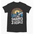 I Like Sharks & Maybe Like 3 People Humor Introverts Summer Unisex T-Shirt I Like Sharks & Maybe Like 3 People Humor Introverts Summer Unisex T-Shirt
