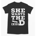 She Wants The EdD Graduation Doctorate EdD Graduate Unisex T-Shirt