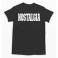 Shirt That Says Nostalgia For Men Women & Kids Unisex T-Shirt