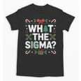 What The Sigma Christmas Party Outfit For Introverts Unisex T-Shirt What The Sigma Christmas Party Outfit For Introverts Unisex T-Shirt