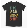 This Is My Sigma Shirt Male Lone Wolf Minimalist Introvert Unisex T-Shirt