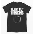 Silent But Thinking Introvert Unisex T-Shirt Silent But Thinking Introvert Unisex T-Shirt